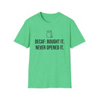 Bought the Decaf, Never Opened It — Funny Coffee Lover T-Shirt
