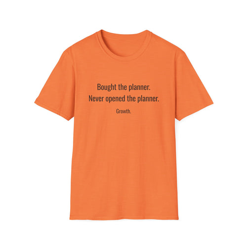 Bought the Planner, Never Opened It — Funny Planner Humor T-Shirt