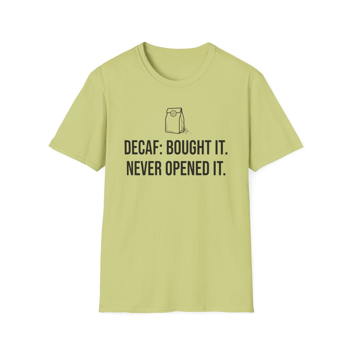 Bought the Decaf, Never Opened It — Funny Coffee Lover T-Shirt