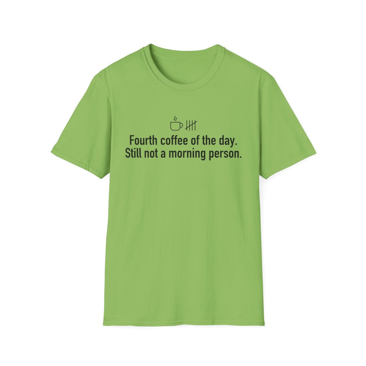 Four Coffees In, Still Not a Morning Person — Funny Coffee Lover T-Shirt