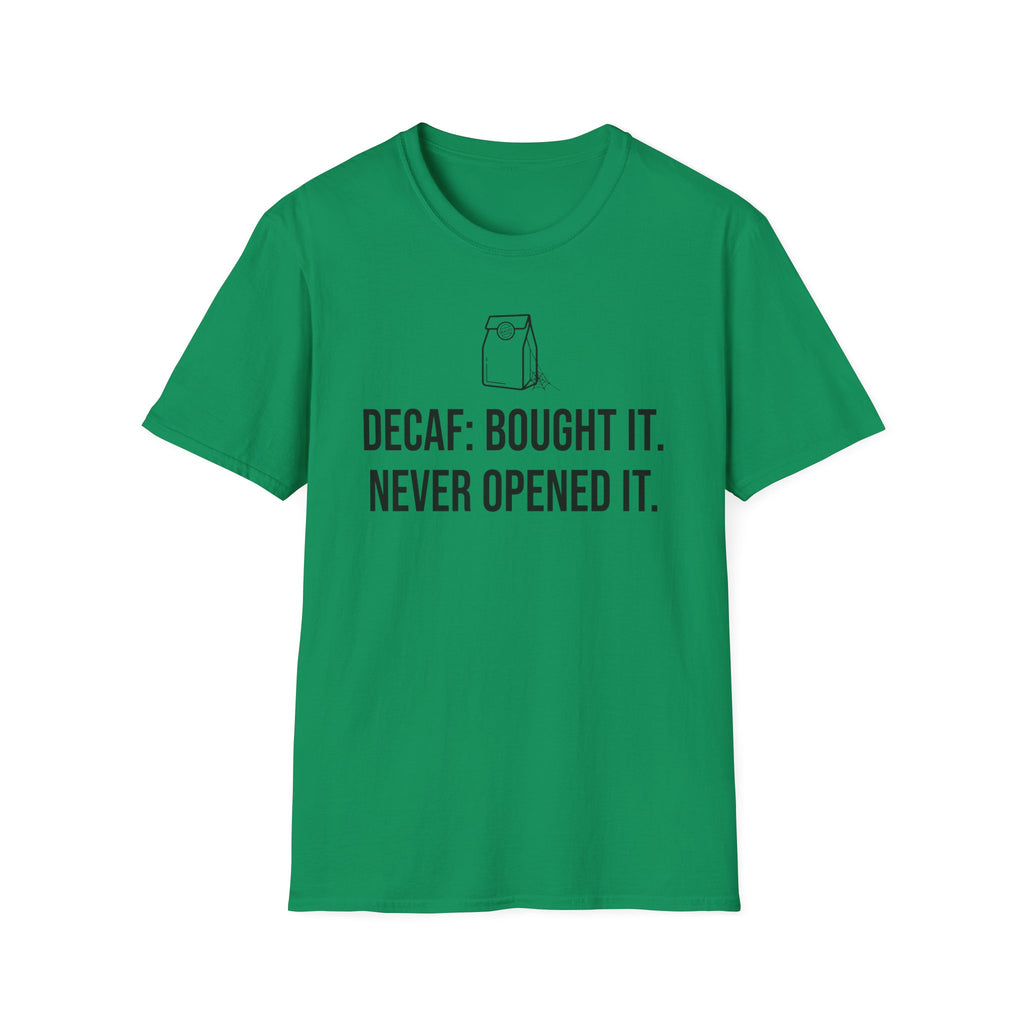 Bought the Decaf, Never Opened It — Funny Coffee Lover T-Shirt