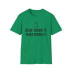 Bought the Decaf, Never Opened It — Funny Coffee Lover T-Shirt