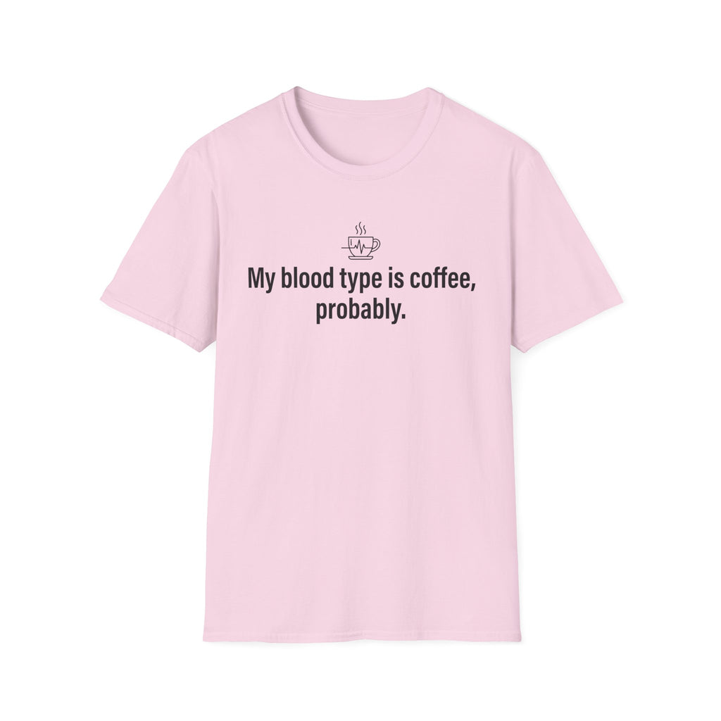 Blood Type Coffee, Medically Unconfirmed — Funny Coffee Lover T-Shirt